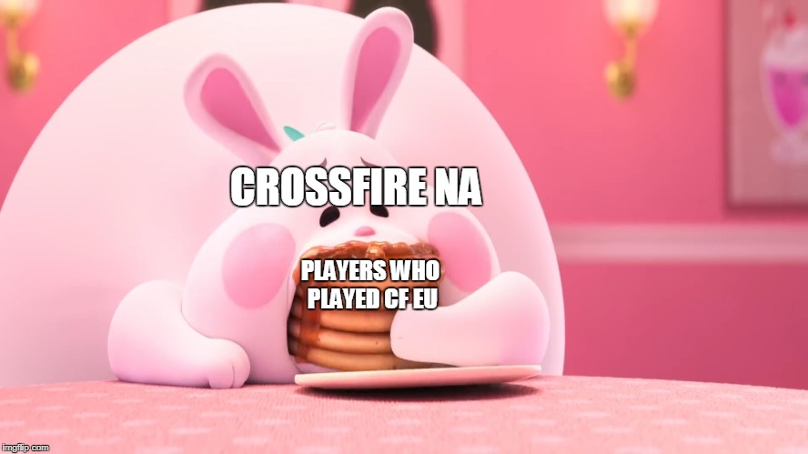 They Hated .. | CROSSFIRE NA; PLAYERS WHO PLAYED CF EU | image tagged in bunny eating pancakes,crossfire europe,crossfire meme,crossfire memes,crossfire na,memes | made w/ Imgflip meme maker