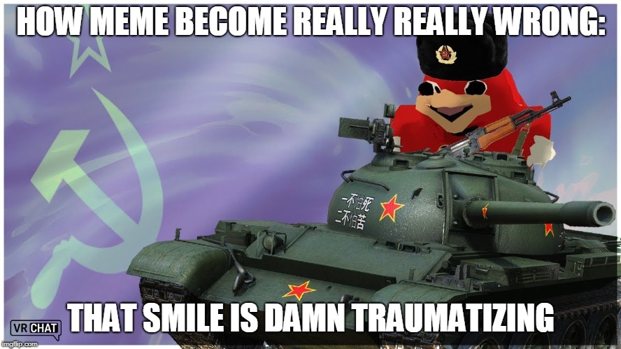 do u kno de wae | HOW MEME BECOME REALLY REALLY WRONG:; THAT SMILE IS DAMN TRAUMATIZING | image tagged in do u kno de wae | made w/ Imgflip meme maker