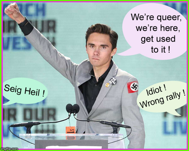 We're Queer, we're here!...ooops" | image tagged in we're queer we're here,lgbtq,politics lol,liberalism is a mental disorder,current events,march for our lives | made w/ Imgflip meme maker