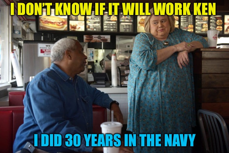 Basket Cases  | I DON’T KNOW IF IT WILL WORK KEN; I DID 30 YEARS IN THE NAVY | image tagged in baskets,mental illness,us navy,submarine,player,blue pill | made w/ Imgflip meme maker