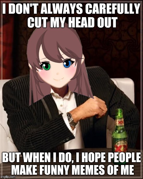Most interesting Tranny | I DON'T ALWAYS CAREFULLY CUT MY HEAD OUT; BUT WHEN I DO, I HOPE PEOPLE MAKE FUNNY MEMES OF ME | image tagged in tranime girl,tranny,transsexual,youtuber,transgender,lgbt | made w/ Imgflip meme maker
