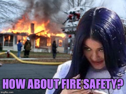 Disaster Mima | HOW ABOUT FIRE SAFETY? | image tagged in disaster mima | made w/ Imgflip meme maker