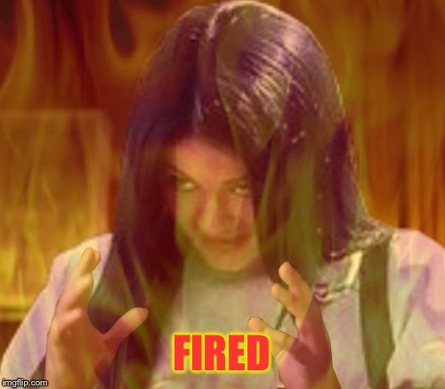 Mima on fire | FIRED | image tagged in mima on fire | made w/ Imgflip meme maker