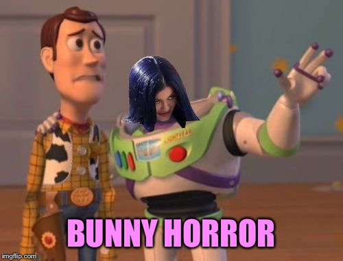 Mima everywhere | BUNNY HORROR | image tagged in mima everywhere | made w/ Imgflip meme maker