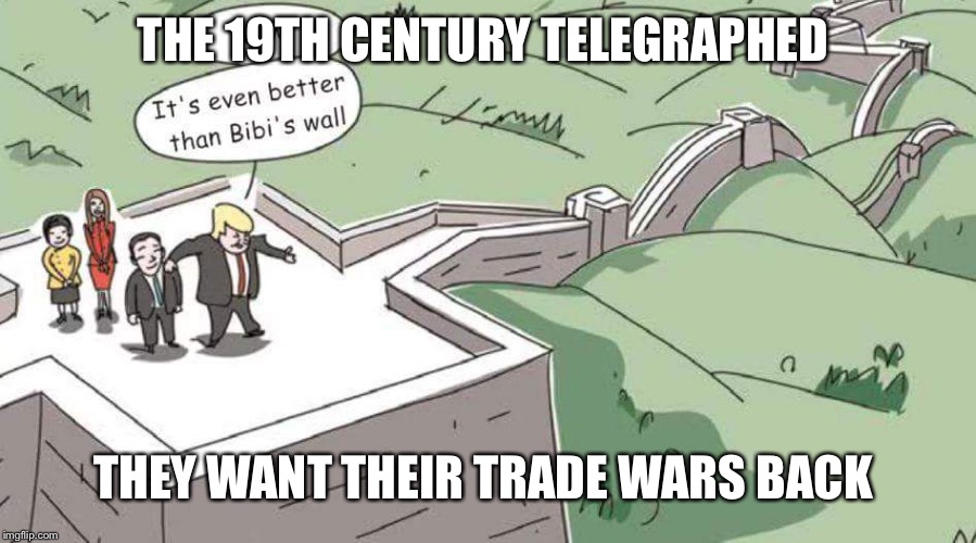 Tariff You Back To The Stone Age  | THE 19TH CENTURY TELEGRAPHED; THEY WANT THEIR TRADE WARS BACK | image tagged in donald trump,china,first world problems | made w/ Imgflip meme maker