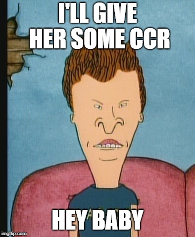 I'LL GIVE HER SOME CCR HEY BABY | made w/ Imgflip meme maker