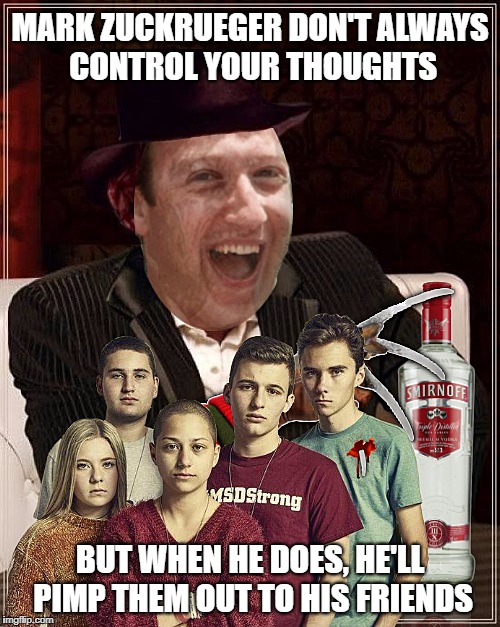 'Murican Dream | MARK ZUCKRUEGER DON'T ALWAYS CONTROL YOUR THOUGHTS; BUT WHEN HE DOES, HE'LL PIMP THEM OUT TO HIS FRIENDS | image tagged in mark zuckerberg,nightmare,freddy,krueger,mark zuckrueger | made w/ Imgflip meme maker