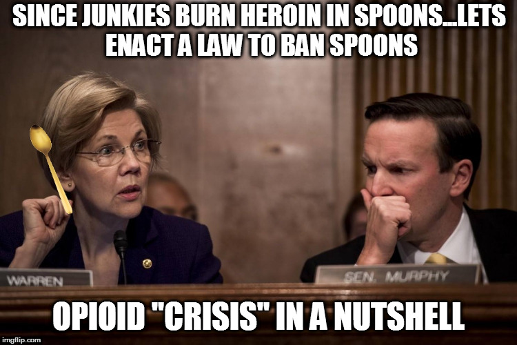 how banning opioids to chronic pain patients makes them feel..... | SINCE JUNKIES BURN HEROIN IN SPOONS...LETS ENACT A LAW TO BAN SPOONS; OPIOID "CRISIS" IN A NUTSHELL | image tagged in opioids,pain,trump,laws | made w/ Imgflip meme maker