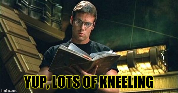 YUP, LOTS OF KNEELING | made w/ Imgflip meme maker