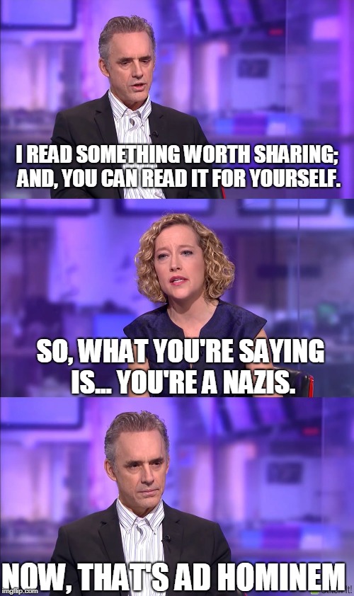 So what you’re saying | I READ SOMETHING WORTH SHARING; AND, YOU CAN READ IT FOR YOURSELF. SO, WHAT YOU'RE SAYING IS... YOU'RE A NAZIS. NOW, THAT'S AD HOMINEM | image tagged in so what youre saying | made w/ Imgflip meme maker