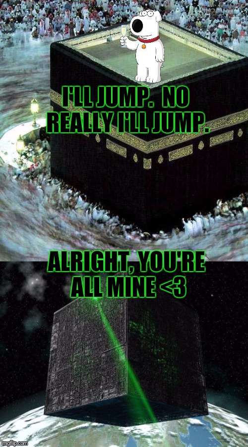 ALRIGHT, YOU'RE ALL MINE <3 I'LL JUMP.  NO REALLY I'LL JUMP. | made w/ Imgflip meme maker