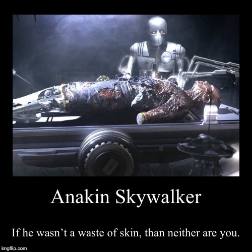 Keep your Chin up | image tagged in funny,demotivationals,star wars,anakin skywalker,waste,anakin star wars | made w/ Imgflip demotivational maker