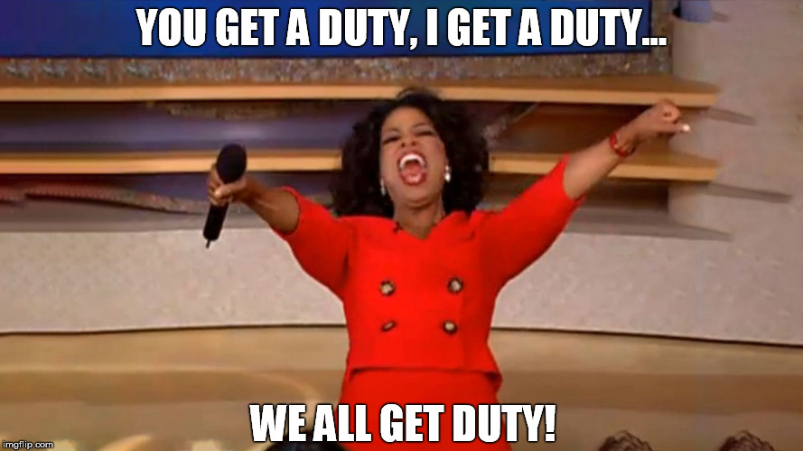 Oprah Winfrey You All Get A Car Reaction Widescreen Meme | YOU GET A DUTY, I GET A DUTY... WE ALL GET DUTY! | image tagged in army,duty,oprah you get a,australian army,australian defence force,adf | made w/ Imgflip meme maker