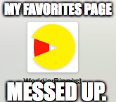 a dumb thing i screenshotted for some reason.
looks pretty cool though. | MY FAVORITES PAGE; MESSED UP. | image tagged in pacman,youtube | made w/ Imgflip meme maker