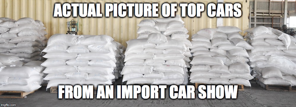 Car Shows These Days | ACTUAL PICTURE OF TOP CARS; FROM AN IMPORT CAR SHOW | image tagged in rice,import,car,show,camber,stance | made w/ Imgflip meme maker