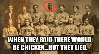 WHEN THEY SAID THERE WOULD BE CHICKEN...BUT THEY LIED. | image tagged in that one black guy | made w/ Imgflip meme maker