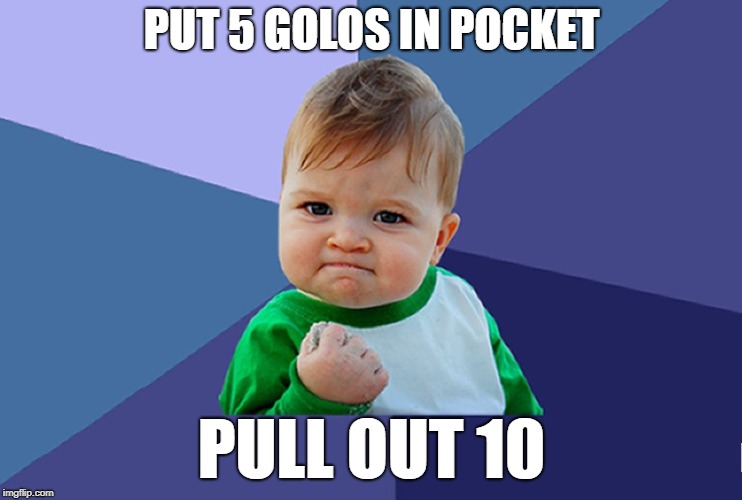 PUT 5 GOLOS IN POCKET; PULL OUT 10 | image tagged in golos win | made w/ Imgflip meme maker
