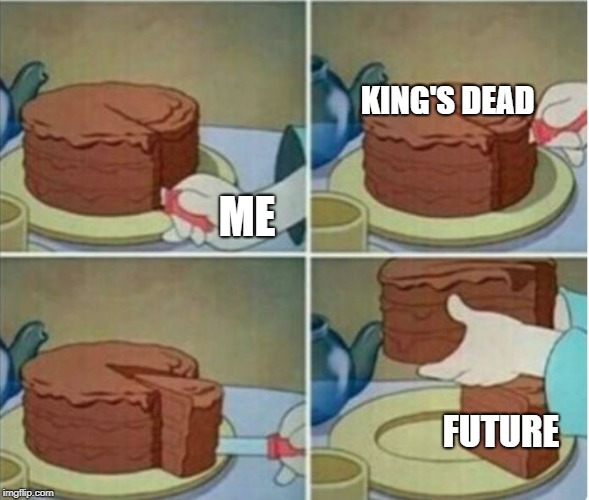 KING'S DEAD; ME; FUTURE | made w/ Imgflip meme maker