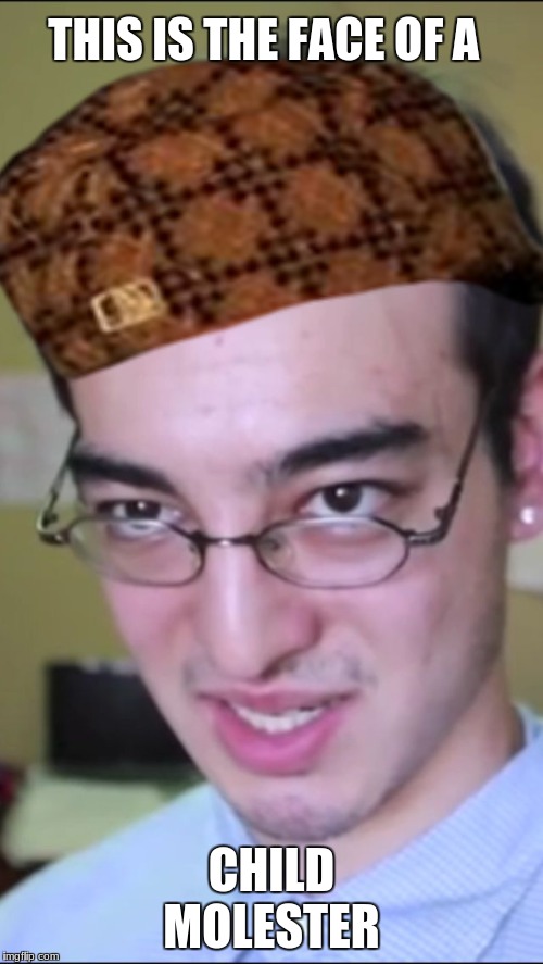 Filthy Frank | THIS IS THE FACE OF A; CHILD MOLESTER | image tagged in filthy frank,scumbag | made w/ Imgflip meme maker