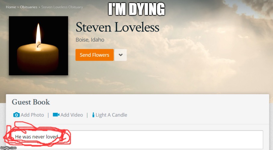 Poor Mr. Loveless | I'M DYING | image tagged in funny memes,funny,memes,good memes | made w/ Imgflip meme maker
