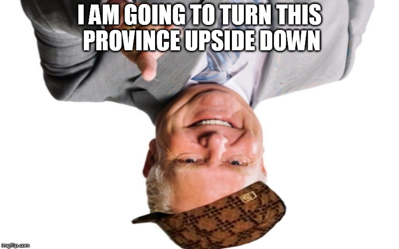 I AM GOING TO TURN THIS PROVINCE UPSIDE DOWN | made w/ Imgflip meme maker