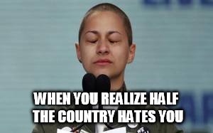 #1 | WHEN YOU REALIZE HALF THE COUNTRY HATES YOU | image tagged in memes | made w/ Imgflip meme maker