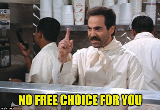 NO FREE CHOICE FOR YOU | made w/ Imgflip meme maker
