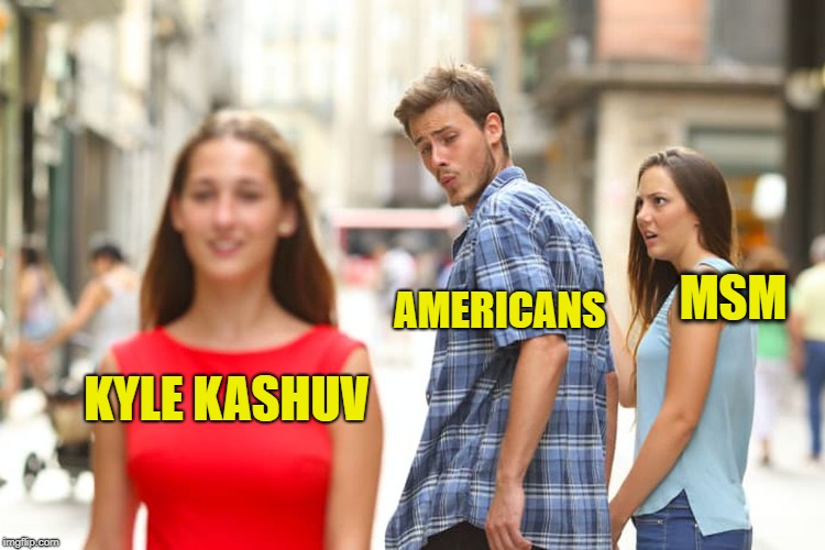 Distracted Boyfriend Meme | MSM; AMERICANS; KYLE KASHUV | image tagged in memes,distracted boyfriend,mainstream media,liberal media,never again,david hogg | made w/ Imgflip meme maker