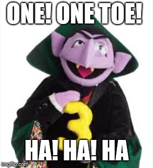 The Count | ONE! ONE TOE! HA! HA! HA | image tagged in the count | made w/ Imgflip meme maker