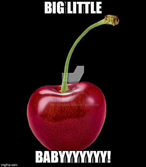 I don't even know, anymore... | BIG LITTLE; BABYYYYYYY! | image tagged in memes,fruit | made w/ Imgflip meme maker
