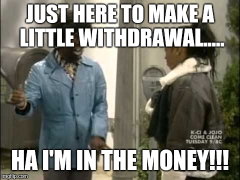 JUST HERE TO MAKE A LITTLE WITHDRAWAL..... HA I'M IN THE MONEY!!! | image tagged in rome | made w/ Imgflip meme maker