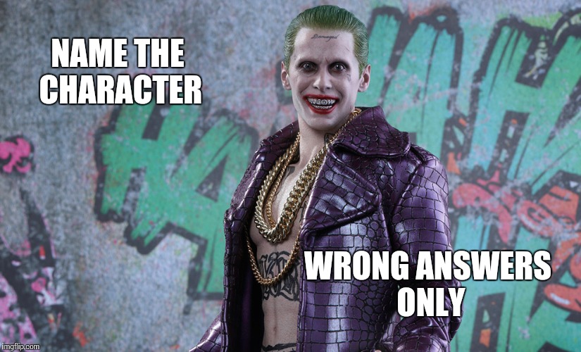 Jaredjoker | NAME THE CHARACTER; WRONG ANSWERS ONLY | image tagged in jaredjoker | made w/ Imgflip meme maker