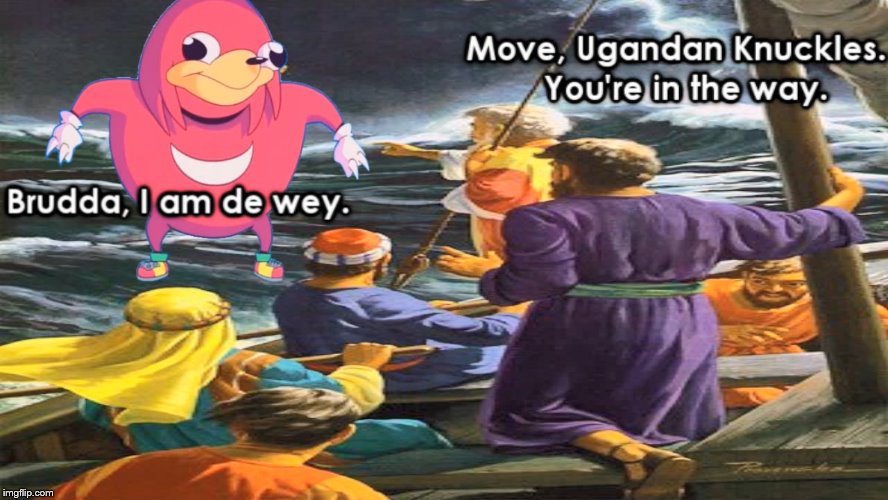 Dead Memes Week! A SilicaSandwhich & thecoffeemaster Event March 23-29 | A | image tagged in ugandan knuckles,da wae,de wae,dead memes week | made w/ Imgflip meme maker