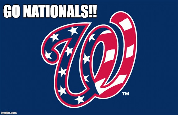 GO NATIONALS!! | made w/ Imgflip meme maker