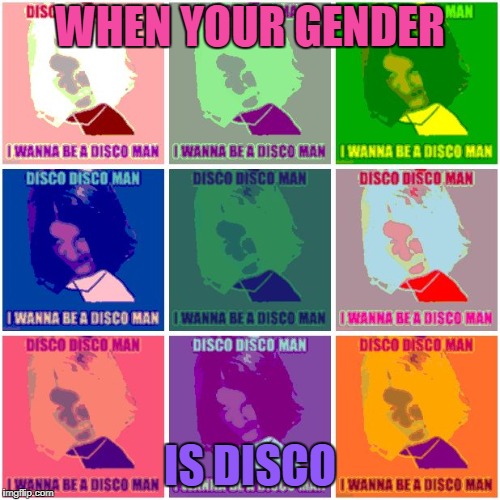 Mima Stayin' Alive | WHEN YOUR GENDER; IS DISCO | image tagged in mima disco,memes | made w/ Imgflip meme maker