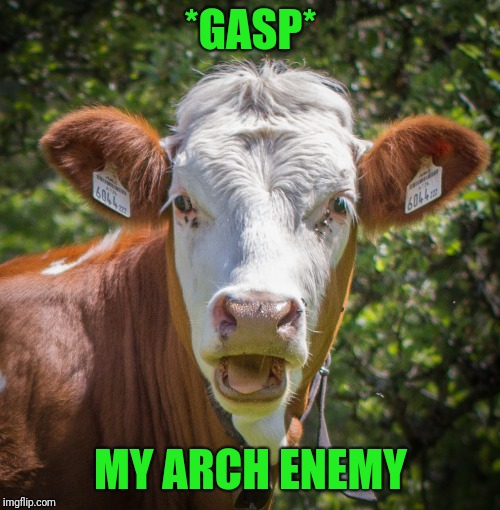 *GASP* MY ARCH ENEMY | made w/ Imgflip meme maker