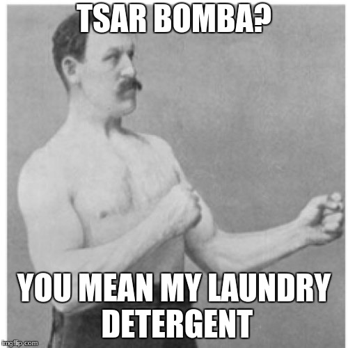 Overly Manly Man Meme Imgflip