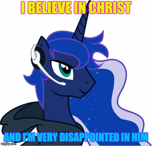 I BELIEVE IN CHRIST AND I'M VERY DISAPPOINTED IN HIM | made w/ Imgflip meme maker