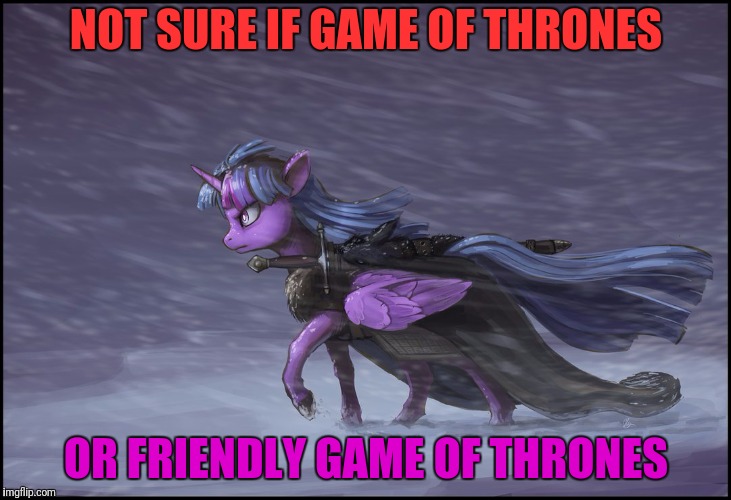 NOT SURE IF GAME OF THRONES OR FRIENDLY GAME OF THRONES | made w/ Imgflip meme maker