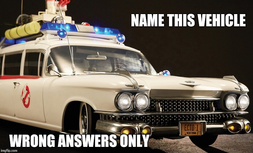 Ecto | NAME THIS VEHICLE; WRONG ANSWERS ONLY | image tagged in ecto | made w/ Imgflip meme maker