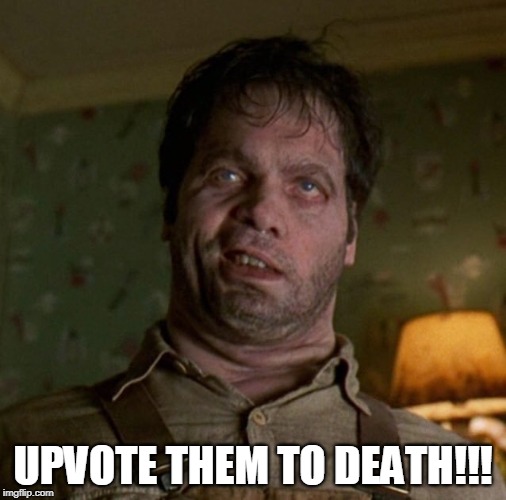 UPVOTE THEM TO DEATH!!! | made w/ Imgflip meme maker