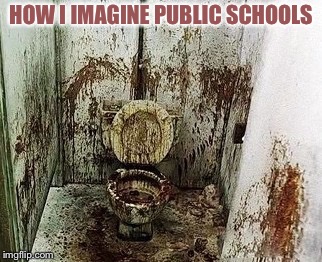 HOW I IMAGINE PUBLIC SCHOOLS | made w/ Imgflip meme maker