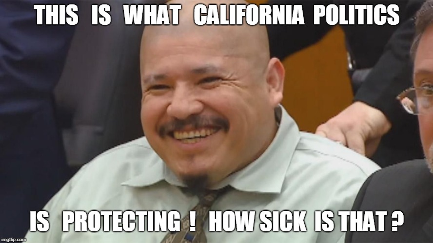 California Immigrant | THIS   IS   WHAT   CALIFORNIA  POLITICS; IS   PROTECTING  !   HOW SICK  IS THAT ? | image tagged in illegal immigrants,murder,california | made w/ Imgflip meme maker