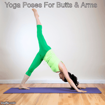 Yoga Poses For Butts & Arms | image tagged in gifs | made w/ Imgflip images-to-gif maker