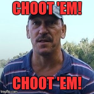 CHOOT 'EM! CHOOT 'EM! | made w/ Imgflip meme maker