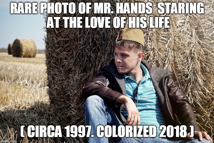 RARE PHOTO OF MR. HANDS  STARING AT THE LOVE OF HIS LIFE; ( CIRCA 1997. COLORIZED 2018 ) | made w/ Imgflip meme maker