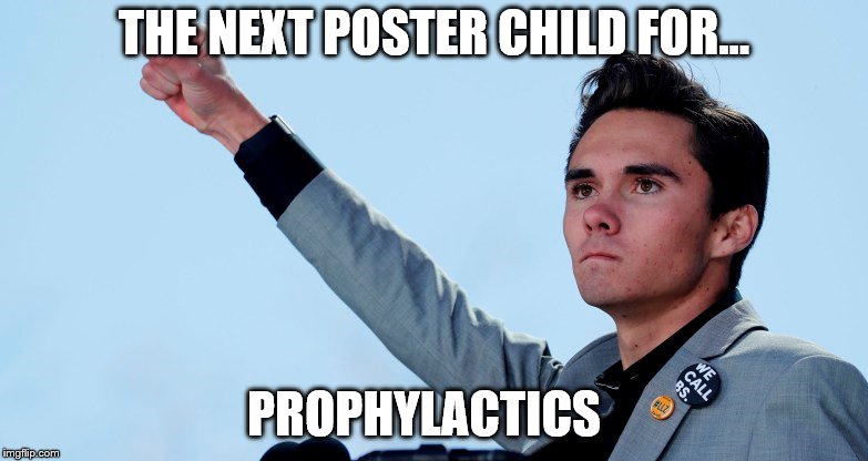 David Hogg.... sjw | THE NEXT POSTER CHILD FOR... PROPHYLACTICS | image tagged in david hogg,2nd amendment,prophylactics | made w/ Imgflip meme maker