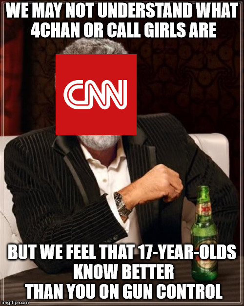 The Most Interesting Man In The World Meme | WE MAY NOT UNDERSTAND WHAT 4CHAN OR CALL GIRLS ARE; BUT WE FEEL THAT 17-YEAR-OLDS KNOW BETTER THAN YOU ON GUN CONTROL | image tagged in memes,the most interesting man in the world | made w/ Imgflip meme maker