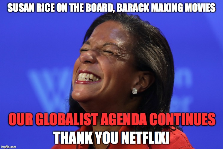 Susan Rice may join the Board of Netflix. Time to cancel.