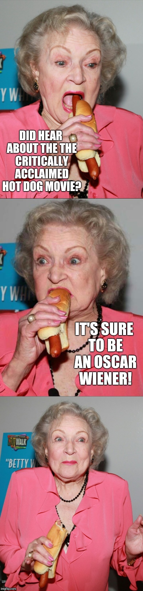 Introducing my new Betty White joke template! Template link is in the comments  | DID HEAR ABOUT THE THE CRITICALLY ACCLAIMED HOT DOG MOVIE? IT'S SURE TO BE AN OSCAR WIENER! | image tagged in betty white joke template,betty white,bad puns,jbmemegeek,hot dog week,hot dog | made w/ Imgflip meme maker